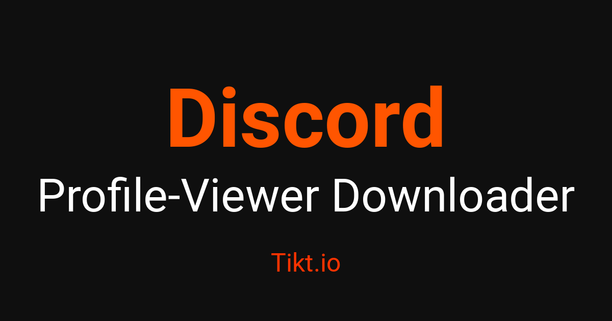Discord Profile Viewer - View Profiles Anonymously – Tikt